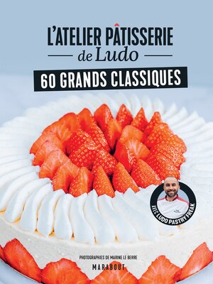 cover image of L'atelier pâtisserie de Ludo: 60 grands classiques